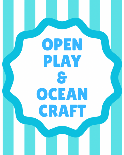 Open Play & Ocean Crafts - Sunday - July 12, 9:15 AM to 12:00 PM