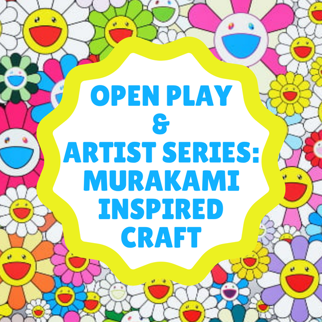 Open Play & Artist Series: Murakami Inspired Craft - Saturday - June 27, 9:15 AM to 12:00 AM